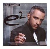 Eros Ramazzotti - e2 f&uuml;r 11,99 Euro