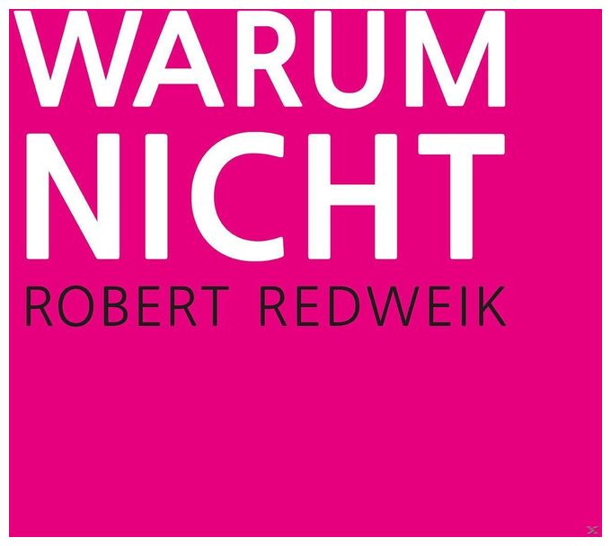Robert Redweik - Warum Nicht 